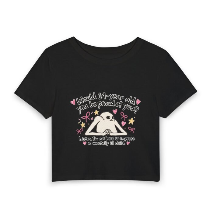 Women's Baby Tee — "Would 14-Year-Old You Be Proud?" Cute Self-Reflection Graphic